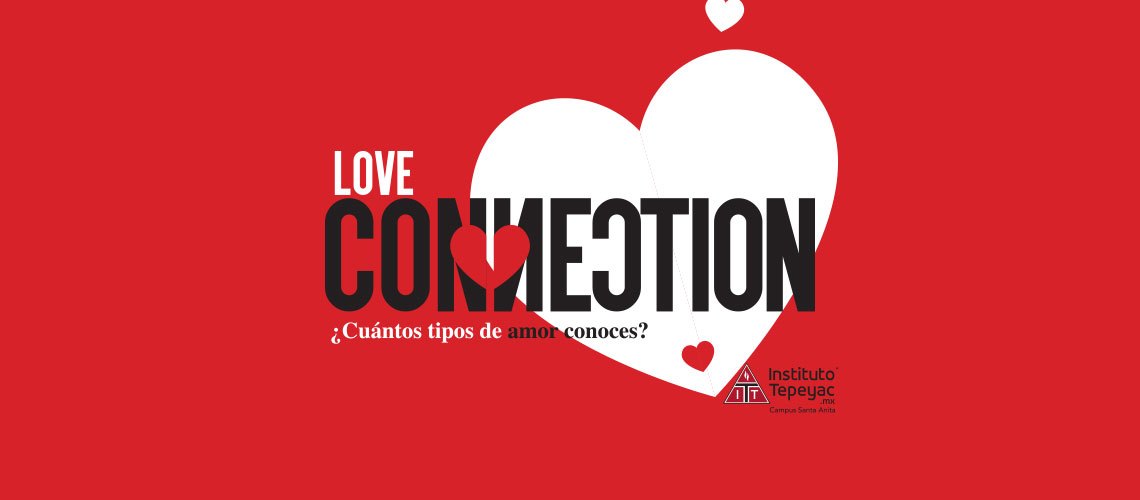INSTITUTO TEPEYAC PRESENTA: LOVE CONNECTION