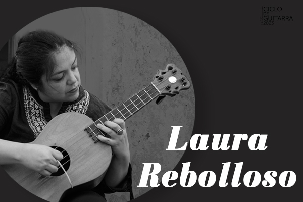 CICLO DE GUITARRA 2023: LAURA REBOLLOSO