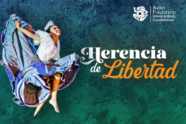 Ballet Folclórico de la U de G presenta: Herencia de Libertad