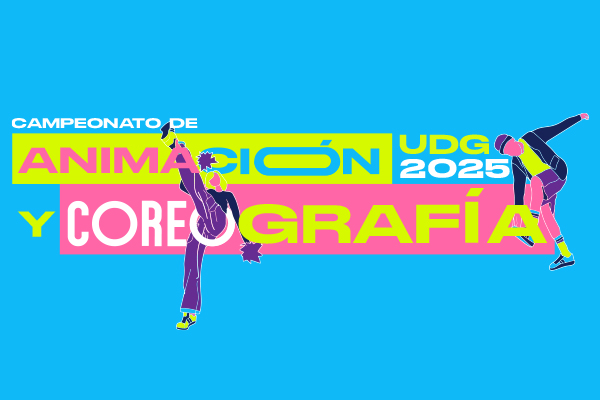 CAMPEONATO DE ANIMACIÓN Y COREOGRAFÍAS UDG 2025